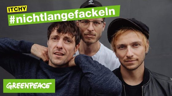 #nichtlangefackeln – die Message der Band Itchy | Greenpeace Deutschland